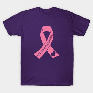 Her Fight Is Our Fight - Breast Cancer Support T-Shirt